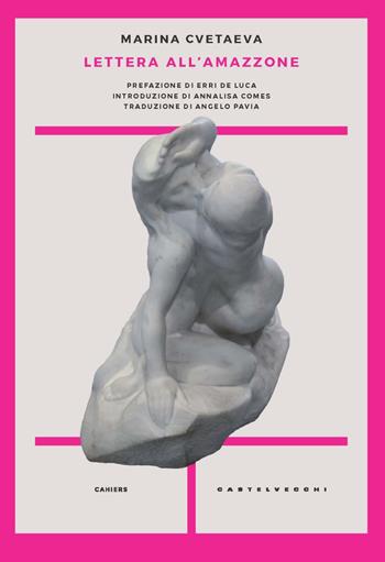 Lettera all'amazzone - Marina Cvetaeva - Libro Castelvecchi 2020, Cahiers | Libraccio.it