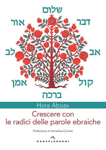 Crescere con le radici delle parole ebraiche - Hora Aboav - Libro Castelvecchi 2021 | Libraccio.it