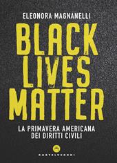 Black lives matter. La primavera americana dei diritti civili