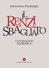 Il Renzi sbagliato. Un'indagine filosofica