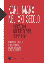 Karl Marx nel XXI secolo. Narrazioni, interpretazioni, prospettive