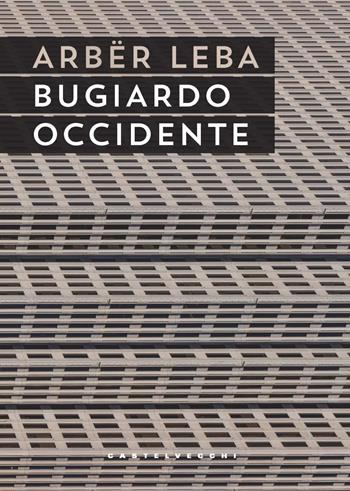 Bugiardo Occidente - Leba Arbër - Libro Castelvecchi 2021, Narrativa | Libraccio.it