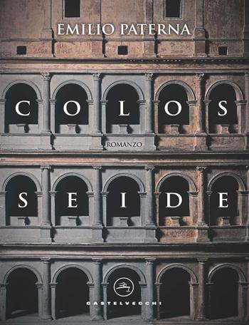 Colosseide. La galleria segreta - Emilio Paterna - Libro Castelvecchi 2020, Narrativa | Libraccio.it