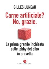 Carne artificiale? No, grazie. La prima grande inchiesta sulle lobby del cibo in provetta