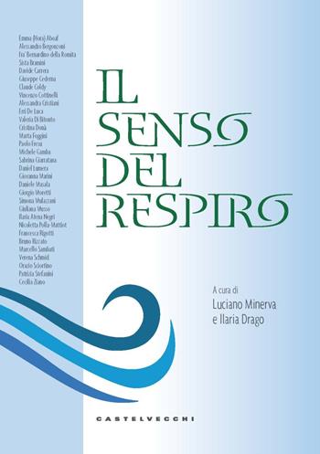 Il senso del respiro  - Libro Castelvecchi 2020 | Libraccio.it