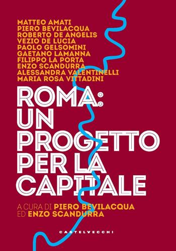 Roma: un progetto per la capitale  - Libro Castelvecchi 2021, Nodi | Libraccio.it