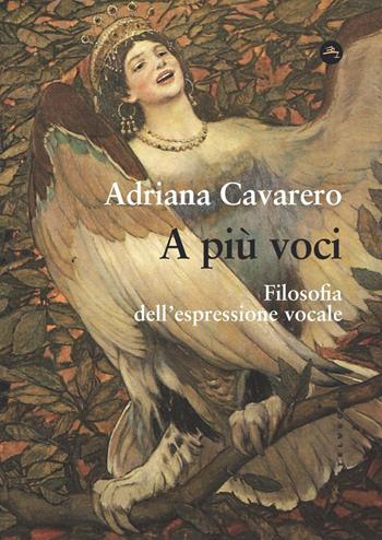 A più voci. Filosofia dell’espressione vocale - Adriana Cavarero - Libro Castelvecchi 2022, Frangenti | Libraccio.it