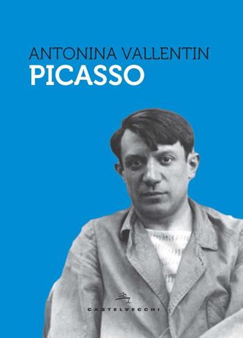 Picasso - Antonina Vallentin - Libro Castelvecchi 2021, Storie | Libraccio.it