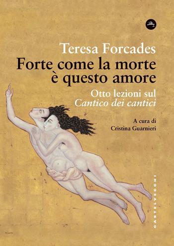 Forte come la morte è questo amore. Otto lezioni sul Cantico dei cantici - Teresa Forcades - Libro Castelvecchi 2021 | Libraccio.it
