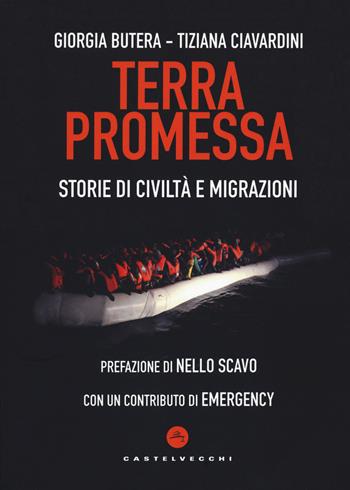 Terra promessa. Storie di civiltà e migrazioni - Giorgia Butera, Tiziana Ciavardini - Libro Castelvecchi 2021, Nodi | Libraccio.it