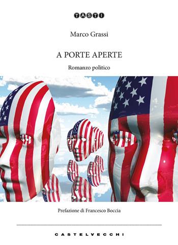 A porte aperte. Romanzo politico - Marco Grassi - Libro Castelvecchi 2021, Tasti | Libraccio.it