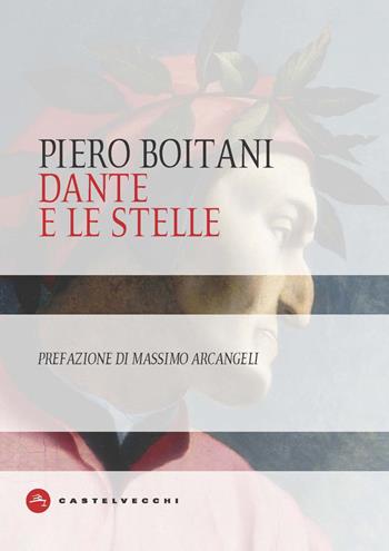 Dante e le stelle - Piero Boitani - Libro Castelvecchi 2021, Dante | Libraccio.it