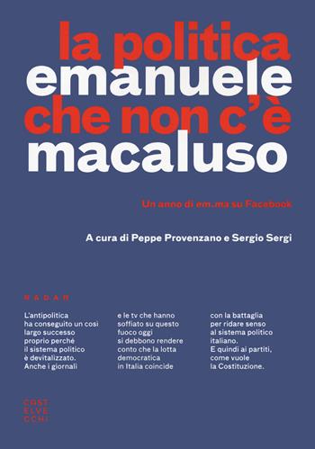 La politica che non c'è. Un anno di em.ma su Facebook - Emanuele Macaluso - Libro Castelvecchi 2021, Radar | Libraccio.it
