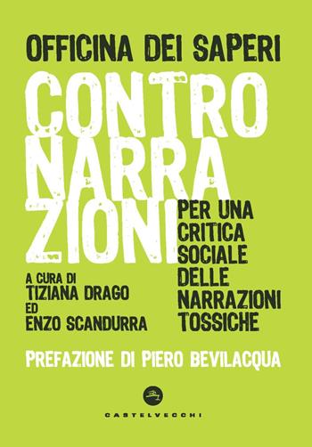 Contronarrazioni. Per una critica sociale delle narrazioni tossiche  - Libro Castelvecchi 2021, Nodi | Libraccio.it