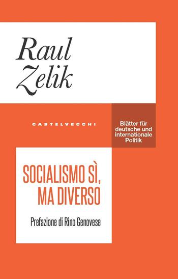Socialismo sì, ma diverso - Raul Zelik - Libro Castelvecchi 2024, Blätter | Libraccio.it