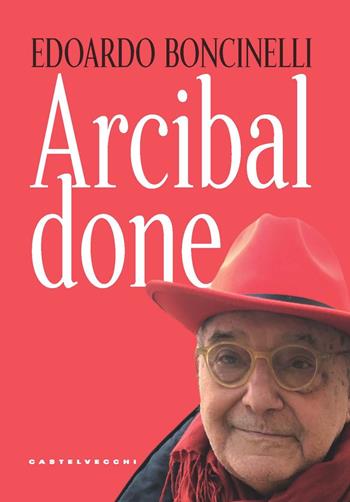 Arcibaldone - Edoardo Boncinelli - Libro Castelvecchi 2022, Nodi | Libraccio.it