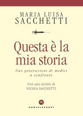 Questa è la mia storia. Due generazioni di medici a confronto