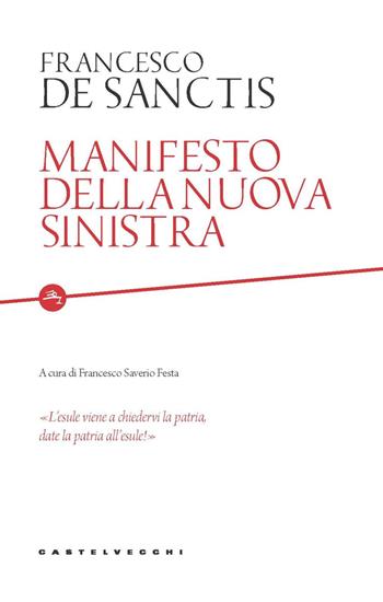 Manifesto della nuova sinistra - Francesco De Sanctis - Libro Castelvecchi 2022, Etcetera | Libraccio.it
