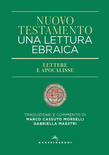 Nuovo Testamento. Una lettura ebraica. Lettere e Apocalisse  - Libro Castelvecchi 2021 | Libraccio.it