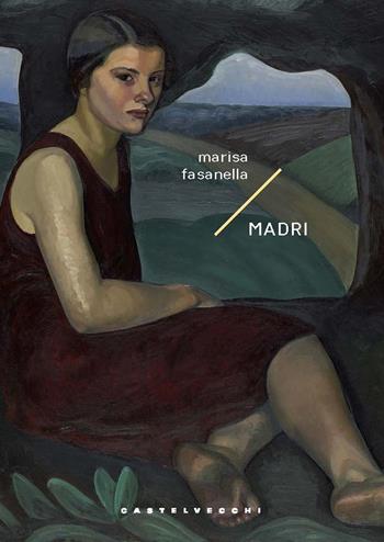 Madri (Storie di Lena di lune e di maree) - Marisa Fasanella - Libro Castelvecchi 2021, Narrativa | Libraccio.it