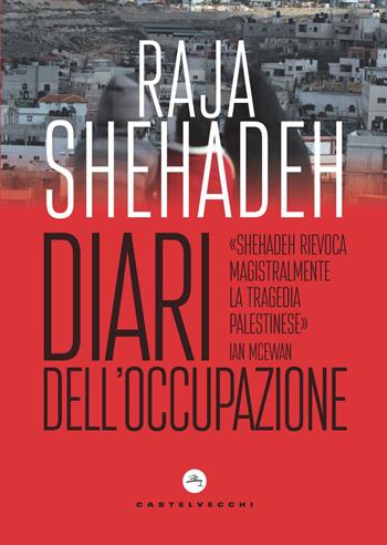 Diari dell'occupazione - Raja Shehadeh - Libro Castelvecchi 2021, Nodi | Libraccio.it
