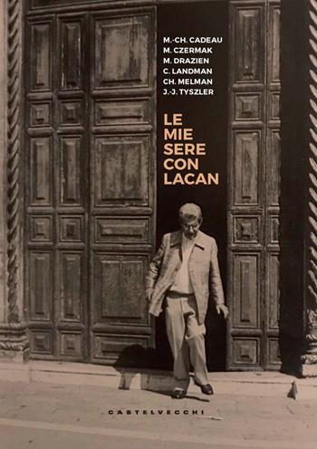 Le mie sere con Lacan  - Libro Castelvecchi 2021, Cahiers | Libraccio.it