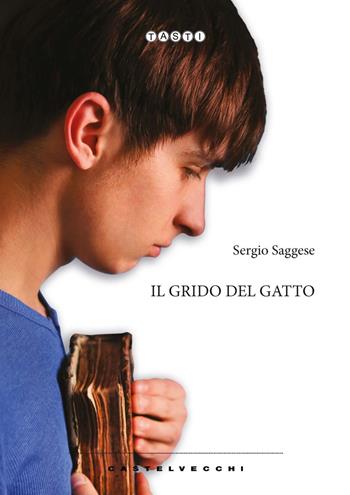Il grido del gatto - Sergio Saggese - Libro Castelvecchi 2022, Tasti | Libraccio.it