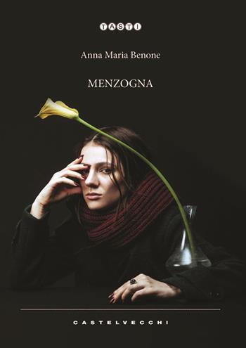 Menzogna - Anna Maria Benone - Libro Castelvecchi 2022, Tasti | Libraccio.it