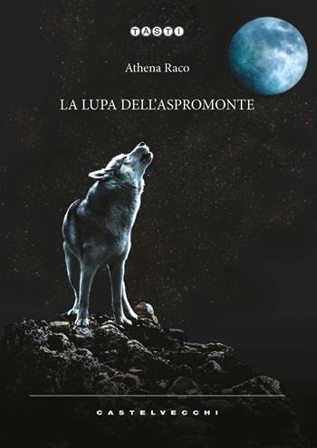 La lupa dell'Aspromonte - Athena Raco - Libro Castelvecchi 2022, Tasti | Libraccio.it
