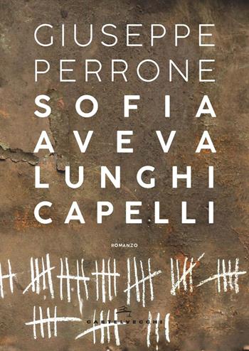 Sofia aveva lunghi capelli - Giuseppe Perrone - Libro Castelvecchi 2021, Narrativa | Libraccio.it