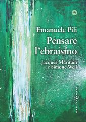 Pensare l'ebraismo. Jacques Maritain e Simone Weil