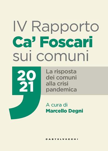 IV Rapporto Ca' Foscari sui comuni 2021. La risposta dei comuni alla crisi pandemica  - Libro Castelvecchi 2021 | Libraccio.it