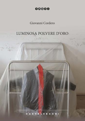 Luminosa polvere d'oro - Giovanni Cordero - Libro Castelvecchi 2022, Tasti | Libraccio.it