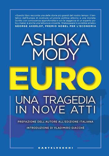 Euro. Una tragedia in nove atti - Ashoka Mody - Libro Castelvecchi 2022, Nodi | Libraccio.it