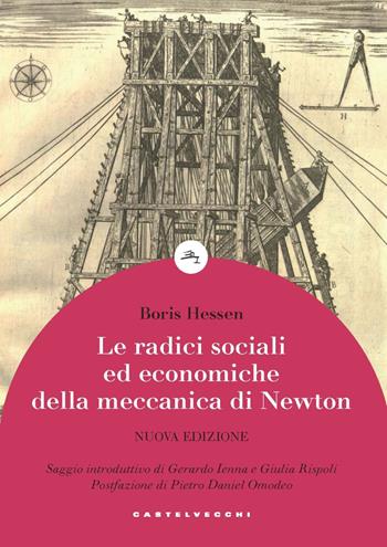 Le radici sociali ed economiche della meccanica di Newton - Boris Hessen - Libro Castelvecchi 2022, Le boe | Libraccio.it