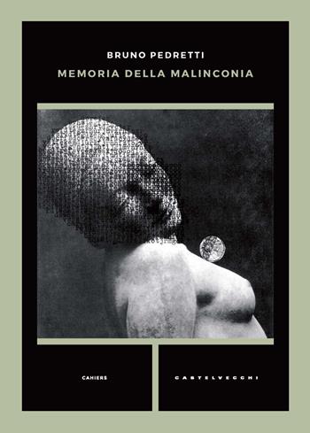 Memoria della malinconia - Bruno Pedretti - Libro Castelvecchi 2022, Cahiers | Libraccio.it