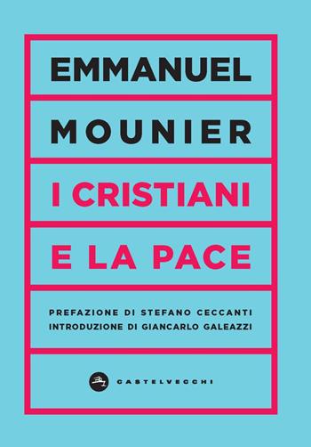 I cristiani e la pace - Emmanuel Mounier - Libro Castelvecchi 2022, Vortici | Libraccio.it