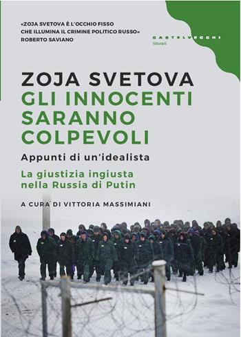 Gli innocenti saranno colpevoli. Appunti di un'idealista. La giustizia ingiusta nella Russia di Putin - Zoja Svetova - Libro Castelvecchi 2022 | Libraccio.it