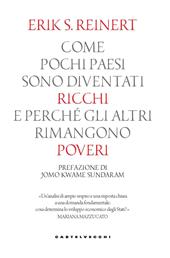 Come pochi paesi sono diventati ricchi e perché gli altri rimangono poveri