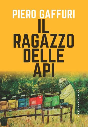 Il ragazzo delle api - Piero Gaffuri - Libro Castelvecchi 2022, DeriveApprodi | Libraccio.it