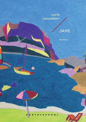 Jane - Carlo Cancellieri - Libro Castelvecchi 2022, Carene | Libraccio.it