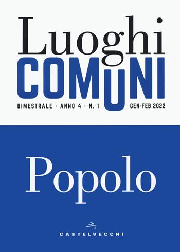 Luoghi comuni (2021). Vol. 3-4: Popolo  - Libro Castelvecchi 2022 | Libraccio.it