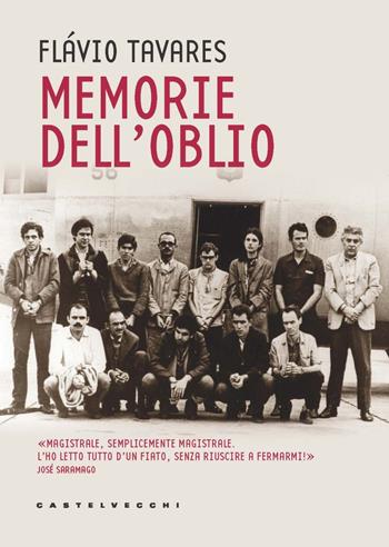 Memorie dell'oblio - Flávio Tavares - Libro Castelvecchi 2023, Nodi | Libraccio.it