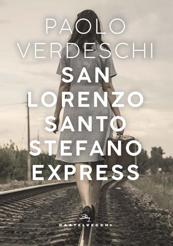 San Lorenzo. Santo Stefano express - Paolo Verdeschi - Libro Castelvecchi 2022, Orizzonti | Libraccio.it