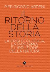 Il ritorno della storia. La crisi climatica, la pandemia e l’irruzione della natura