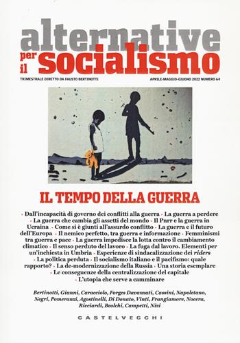 Alternative per il socialismo. Vol. 64: Il tempo della guerra  - Libro Castelvecchi 2022 | Libraccio.it
