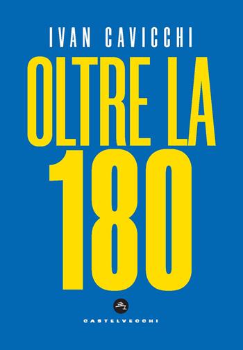 Oltre la 180 - Ivan Cavicchi - Libro Castelvecchi 2022, Nodi | Libraccio.it