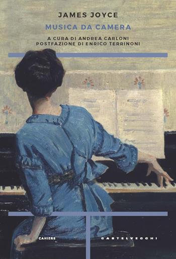 Musica da camera. Testo inglese a fronte - James Joyce - Libro Castelvecchi 2022, Cahiers | Libraccio.it