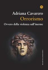 Orrorismo. Ovvero della violenza sull'inerme