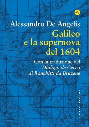 Galileo e la supernova del 1604 - Alessandro De Angelis - Libro Castelvecchi 2022, Frangenti | Libraccio.it